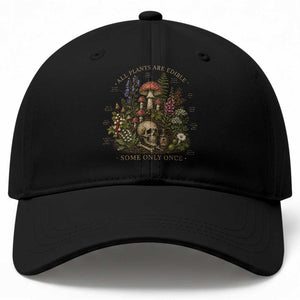 All Plants Are Edible Some Only Once Baseball Cap Vintage Botanical Mushroom Skull Gothic Plant Lover TS10 Print Your Wear