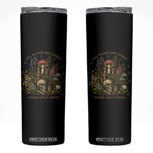 All Plants Are Edible Some Only Once Skinny Tumbler Vintage Botanical Mushroom Skull Gothic Plant Lover