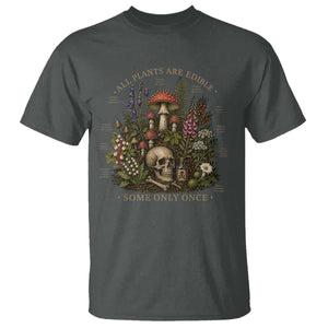 All Plants Are Edible Some Only Once T Shirt Vintage Botanical Mushroom Skull Gothic Plant Lover