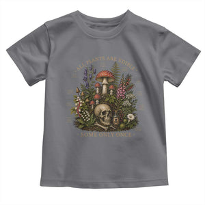All Plants Are Edible Some Only Once Toddler T Shirt Vintage Botanical Mushroom Skull Gothic Plant Lover