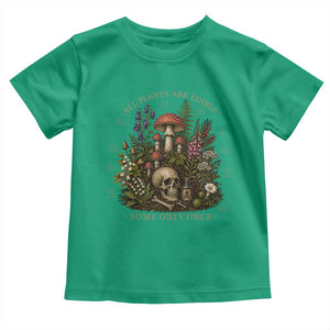 All Plants Are Edible Some Only Once Toddler T Shirt Vintage Botanical Mushroom Skull Gothic Plant Lover