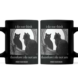 Funny Cat Coffee Mug I Do Not Think Therefore I Do Not Am Goth Emo Grunge Witchy TS10 Black Print Your Wear
