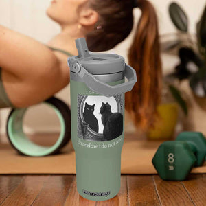 Funny Cat Flip Straw Tumbler I Do Not Think Therefore I Do Not Am Goth Emo Grunge Witchy TS10 One Size: 30 oz Moss Green Print Your Wear