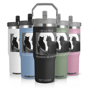 Funny Cat Flip Straw Tumbler I Do Not Think Therefore I Do Not Am Goth Emo Grunge Witchy TS10 Print Your Wear