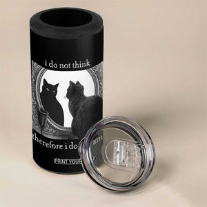 Funny Cat 4 in 1 Can Cooler Tumbler I Do Not Think Therefore I Do Not Am Goth Emo Grunge Witchy TS10 Print Your Wear