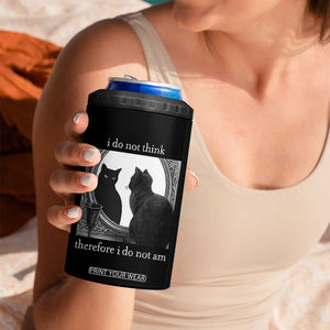 Funny Cat 4 in 1 Can Cooler Tumbler I Do Not Think Therefore I Do Not Am Goth Emo Grunge Witchy TS10 Print Your Wear