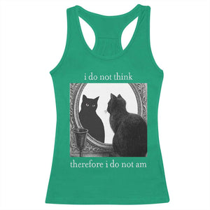 Funny Cat Racerback Tank Top I Do Not Think Therefore I Do Not Am Goth Emo Grunge Witchy TS10 Irish Green Print Your Wear