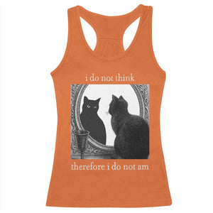 Funny Cat Racerback Tank Top I Do Not Think Therefore I Do Not Am Goth Emo Grunge Witchy TS10 Orange Print Your Wear