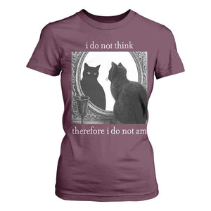 Funny Cat T Shirt For Women I Do Not Think Therefore I Do Not Am Goth Emo Grunge Witchy TS10 Maroon Print Your Wear