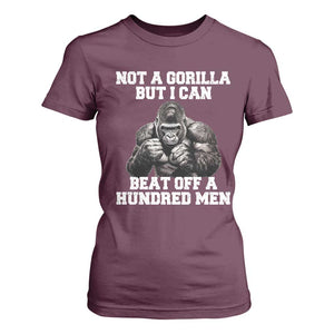 Funny Internet Meme T Shirt For Women Not A Gorilla But I Can Beat Off 100 Men TS10 Maroon Print Your Wear
