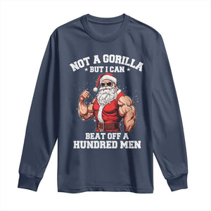 Funny Muscle Santa Long Sleeve Shirt Not A Gorilla But I Can Beat Off 100 Men Bodybuilder Christmas TS10 Navy Print Your Wear