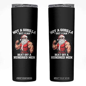 Funny Muscle Santa Skinny Tumbler Not A Gorilla But I Can Beat Off 100 Men Bodybuilder Christmas TS10 Black Print Your Wear