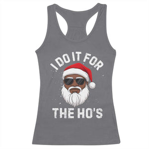 I Do It For The Hos Black Santa Christmas Racerback Tank Top Funny Inappropriate Rude Santa TS10 Charcoal Print Your Wear