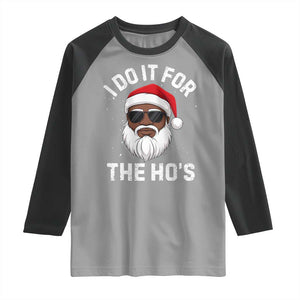 I Do It For The Hos Black Santa Christmas Raglan Shirt Funny Inappropriate Rude Santa TS10 Sport Gray Black Print Your Wear