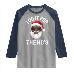 I Do It For The Hos Black Santa Christmas Raglan Shirt Funny Inappropriate Rude Santa TS10 Sport Gray Navy Print Your Wear