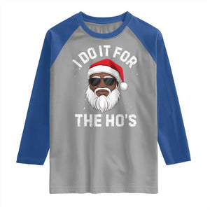 I Do It For The Hos Black Santa Christmas Raglan Shirt Funny Inappropriate Rude Santa TS10 Sport Gray Royal Print Your Wear