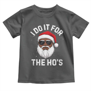 I Do It For The Hos Black Santa Christmas Toddler T Shirt Funny Inappropriate Rude Santa TS10 Dark Heather Print Your Wear