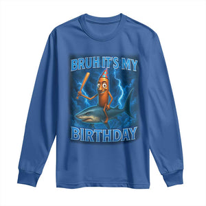 Bruh Its My Birthday Long Sleeve Shirt Italian Brainrot Meme Birthday Kids Family Party Bday TS10 Royal Blue Print Your Wear