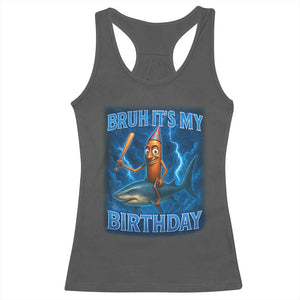 Bruh Its My Birthday Racerback Tank Top Italian Brainrot Meme Birthday Kids Family Party Bday TS10 Dark Heather Print Your Wear