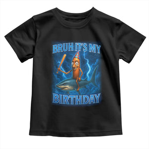 Bruh Its My Birthday Toddler T Shirt Italian Brainrot Meme Birthday Kids Family Party Bday TS10 Black Print Your Wear