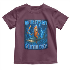 Bruh Its My Birthday Toddler T Shirt Italian Brainrot Meme Birthday Kids Family Party Bday TS10 Maroon Print Your Wear