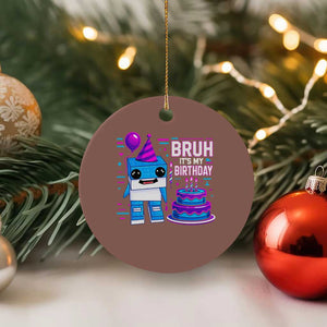 Bruh Its My Birthday Ceramic Ornament Italian Brainrot Meme Family Party Bday Los Tralaleritos TS10 1pc Mocha Print Your Wear