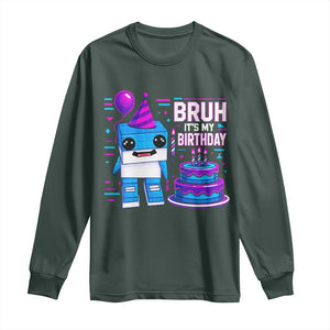 Bruh Its My Birthday Long Sleeve Shirt Italian Brainrot Meme Family Party Bday Los Tralaleritos TS10 Dark Forest Green Print Your Wear
