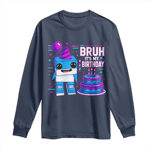 Bruh Its My Birthday Long Sleeve Shirt Italian Brainrot Meme Family Party Bday Los Tralaleritos TS10 Navy Print Your Wear