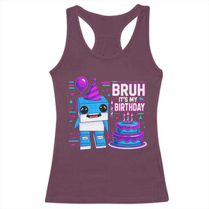 Bruh Its My Birthday Racerback Tank Top Italian Brainrot Meme Family Party Bday Los Tralaleritos TS10 Maroon Print Your Wear