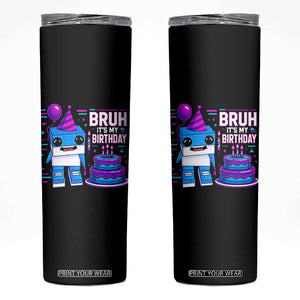Bruh Its My Birthday Skinny Tumbler Italian Brainrot Meme Family Party Bday Los Tralaleritos TS10 Black Print Your Wear