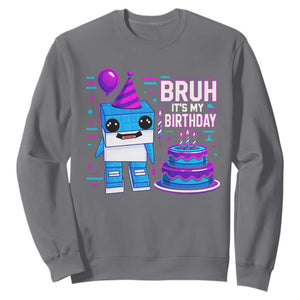 Bruh Its My Birthday Sweatshirt Italian Brainrot Meme Family Party Bday Los Tralaleritos TS10 Charcoal Print Your Wear
