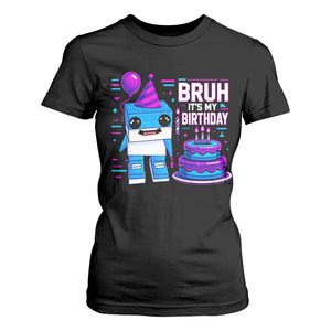 Bruh Its My Birthday T Shirt For Women Italian Brainrot Meme Family Party Bday Los Tralaleritos TS10 Black Print Your Wear