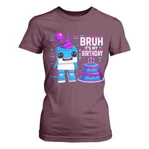 Bruh Its My Birthday T Shirt For Women Italian Brainrot Meme Family Party Bday Los Tralaleritos TS10 Maroon Print Your Wear