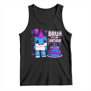 Bruh Its My Birthday Tank Top Italian Brainrot Meme Family Party Bday Los Tralaleritos TS10 Black Print Your Wear