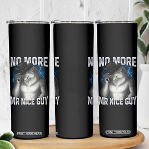 Funny Alpha Wolf Skinny Tumbler No More Mr Nice Guy Unhinged Brainrot Meme Vintage Bootleg TS10 Print Your Wear