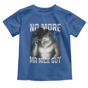 Funny Alpha Wolf Toddler T Shirt No More Mr Nice Guy Unhinged Brainrot Meme Vintage Bootleg TS10 Royal Blue Print Your Wear