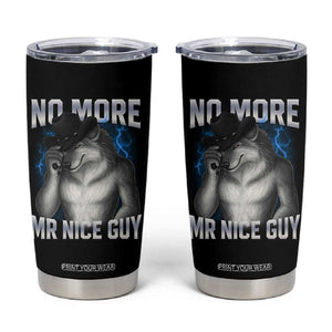 Funny Alpha Wolf Tumbler Cup No More Mr Nice Guy Unhinged Brainrot Meme Vintage Bootleg TS10 Black Print Your Wear