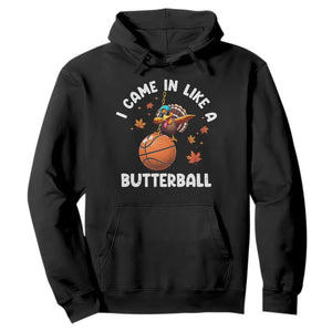 Thanksgiving Turkey Basketball Player Hoodie I Came In Like A Butterball TS10 Black Print Your Wear