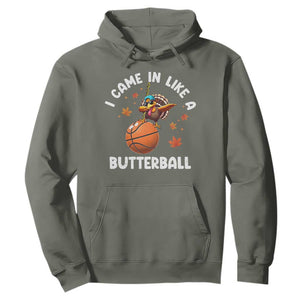 Thanksgiving Turkey Basketball Player Hoodie I Came In Like A Butterball TS10 Military Green Print Your Wear