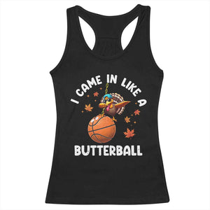 Thanksgiving Turkey Basketball Player Racerback Tank Top I Came In Like A Butterball TS10 Black Print Your Wear