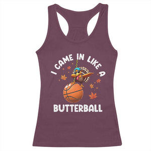 Thanksgiving Turkey Basketball Player Racerback Tank Top I Came In Like A Butterball TS10 Maroon Print Your Wear
