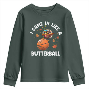 Thanksgiving Turkey Basketball Player Youth Sweatshirt I Came In Like A Butterball TS10 Dark Forest Green Print Your Wear