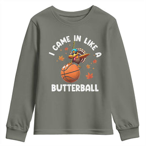 Thanksgiving Turkey Basketball Player Youth Sweatshirt I Came In Like A Butterball TS10 Military Green Print Your Wear