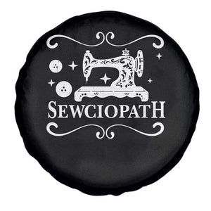 Sewing Lover Spare Tire Cover Sewciopath Quilter Gift TS10 Print Your Wear