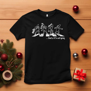 Funny Christmas Grin T Shirt Thats It Im Not Going TS10 Black Print Your Wear