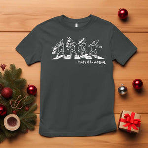 Funny Christmas Grin T Shirt Thats It Im Not Going TS10 Dark Heather Print Your Wear