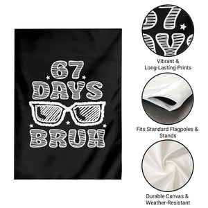 Bruh 67 Days of School Garden Flag Funny Six Seven 6 7 Teen Gen Z Alpha Meme Teacher TS10 Print Your Wear