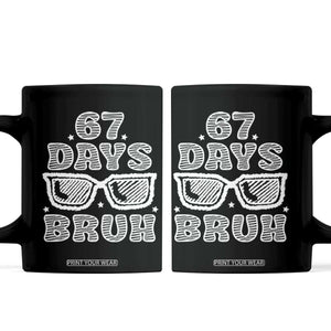 Bruh 67 Days of School Coffee Mug Funny Six Seven 6 7 Teen Gen Z Alpha Meme Teacher TS10 Black Print Your Wear