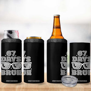 Bruh 67 Days of School 4 in 1 Can Cooler Tumbler Funny Six Seven 6 7 Teen Gen Z Alpha Meme Teacher TS10 Print Your Wear