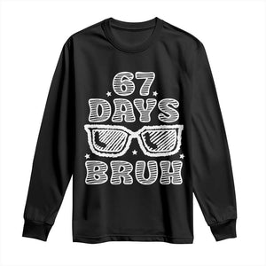 Bruh 67 Days of School Long Sleeve Shirt Funny Six Seven 6 7 Teen Gen Z Alpha Meme Teacher TS10 Black Print Your Wear